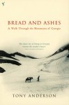 Bread And Ashes: A Walk Through the Mountains of Georgia - Tony Anderson