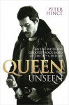 Queen Unseen: My Life with the Greatest Rock Band of the 20st Century - Peter Hince