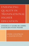 Enhancing Quality in Transnational Higher Education: Experiences of Teaching and Learning in Australian Offshore Programs - Anne Chapman, David Pyvis