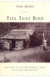 Ties That Bind: The Story of an Afro-Cherokee Family in Slavery and Freedom - Tiya Miles