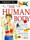 The Human Body (? What If..) - Steve Parker, Tony Kenyon