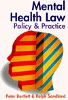 Mental Health Law: Policy and Practice - Peter Bartlett