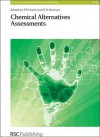 Chemical Alternatives Assessments - Adrian Beard, Margaret H. Whittaker, Jay Bolus, Ryan Dick, Gregory Morose, Helen Holder, Jerker Ligthart, Clive Davies, Lauren G. Heine, Joel Tickner, Frederic Petit, Roy M. Harrison, Ronald E. Hester