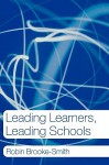 Leading Learners, Leading Schools - Robin Brooke-Smith