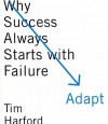 Adapt: Why Success Always Starts with Failure - Tim Harford