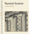 Payment Systems: Examples and Explanations (Examples & Explanations Series) - James Brook