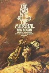 The Man Who Killed the Marshal - Ray Hogan