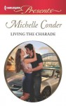 Living the Charade (Harlequin Presents) - Michelle Conder