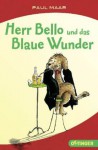 Herr Bello Und Das Blaue Wunder - Paul Maar, Ute Krause