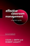 Effective Classroom Management: A Teacher's Guide - Colin J. Smith, Robert Laslett