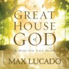Great House of God (Audio) - Max Lucado, Alan Scott