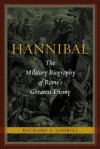 Hannibal: The Military Biography of Rome's Greatest Enemy - Richard A. Gabriel