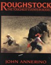 Roughstock: The Toughest Events in Rodeo - John Annerino