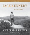 Jack Kennedy: Elusive Hero - Chris Matthews, Holter Graham