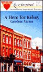 A Hero for Kelsey - Carolyne Aarsen