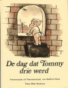 De dag dat Tommy drie werd - Mies Bouhuys