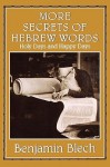 More Secrets of Hebrew Words: Holy Days and Happy Days - Benjamin Blech