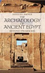 The Archaeology of Ancient Egypt: Beyond Pharaohs - Douglas J. Brewer