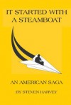 It Started with a Steamboat: An American Saga - Steven Harvey