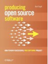 Producing Open Source Software: How to Run a Successful Free Software Project - Karl Fogel