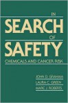 In Search of Safety: Chemicals and Cancer Risk - John D. Graham, Laura Green, Marc Roberts