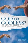 God or Godless?: One Atheist. One Christian. Twenty Controversial Questions. - John W. Loftus, Randal Rauser