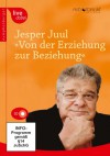 Von der Erziehung zur Beziehung, 2 CDs - Jesper Juul