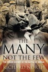 The Many Not The Few: The Stolen History of the Battle of Britain - Richard North