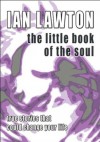 The Little Book of the Soul (true stories that could change your life) (The Books of the Soul) - Ian Lawton