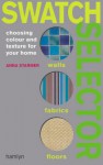 Swatch Selector: Choosing Color and Texture for Your Home - Anna Starmer, Linda Sonntag