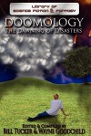 Doomology: The Dawning of Disasters - Bill Tucker, Wayne Goodchild, Denni Schnapp, Lewis A. Harvey, Trevor Richardson, Leslie Brown, Scott Overton, Ian R. Faulkner, Derek Rutherford, Ryan Kinkor, Mike Chinn, Patrick D'Orazio, Ralph Greco Jr., Derek J. Goodman, Sam S. Kepfield, David Murphy, Dolan Morgan, Scot