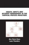 Health, Safety, and Accident Management in the Chemical Process Industries, Second Edition,: A Complete Compressed Domain Approach - Ann Marie Flynn, Louis Theodore