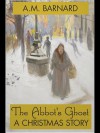 The Abbot's Ghost - A Christmas Story - A.M. Barnard