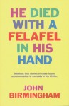 He Died With A Felafel In His Hand - John Birmingham