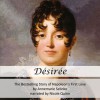 Désirée: The Bestselling Story of Napoleon's First Love - Annemarie Selinko, Nicole Quinn
