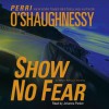 Show No Fear (Audio) - Perri O'Shaughnessy, Johanna Parker