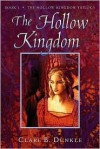 The Hollow Kingdom: Book I -- The Hollow Kingdom Trilogy - Clare B. Dunkle