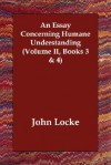 An Essay Concerning Humane Understanding 2, Books 3-4 - John Locke