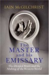 The Master and His Emissary: The Divided Brain and the Making of the Western World - Iain McGilchrist