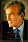 Memoirs, Vol 2: And the Sea Is Never Full, 1969-Present - Elie Wiesel