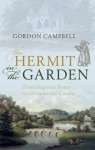 The Hermit in the Garden: From Imperial Rome to Ornamental Gnome - Gordon Campbell