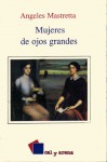 Mujeres de ojos grandes. - Ángeles Mastretta