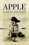 Apple - J. Rose Knight