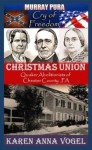 Christmas Union - Quaker Abolitionists of Chester County, Pa. - Karen Anna Vogel, Murray Pura