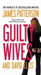 Guilty Wives - James Patterson, David Ellis