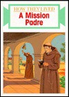 A Mission Padre (How They Lived) - David L. Stienecker