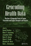 Geocoding Health Data: The Use of Geographic Codes in Cancer Prevention and Control, Research and Practice - Gerard Rushton