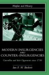 Modern Insurgencies and Counter-Insurgencies: Guerrillas and Their Opponents Since 1750 - Ian F. W. Beckett