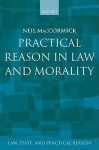 Practical Reason in Law and Morality - Neil MacCormick