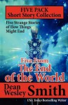 Five from the End of the World: Five Strange Stories about the End - Dean Smith